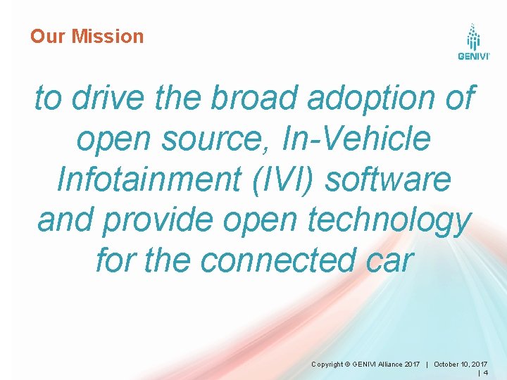 Our Mission to drive the broad adoption of open source, In-Vehicle Infotainment (IVI) software