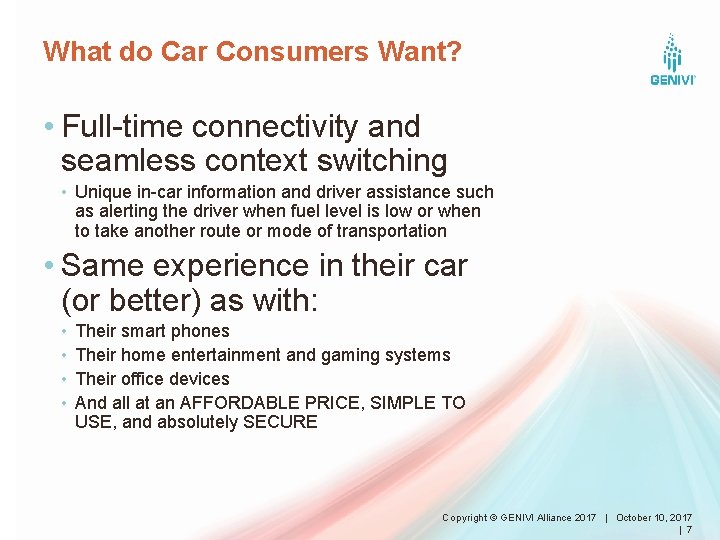 What do Car Consumers Want? • Full-time connectivity and seamless context switching • Unique