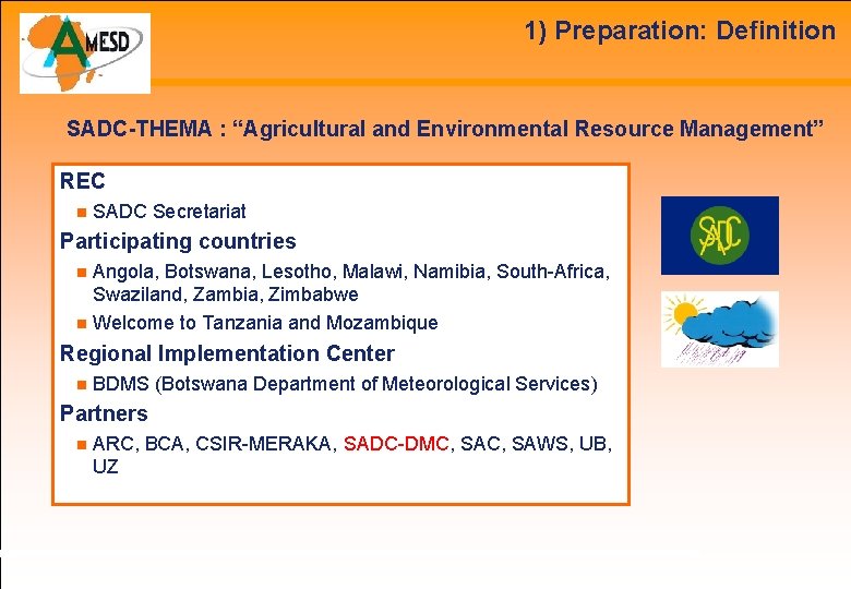 1) Preparation: Definition SADC-THEMA : “Agricultural and Environmental Resource Management” REC SADC Secretariat Participating