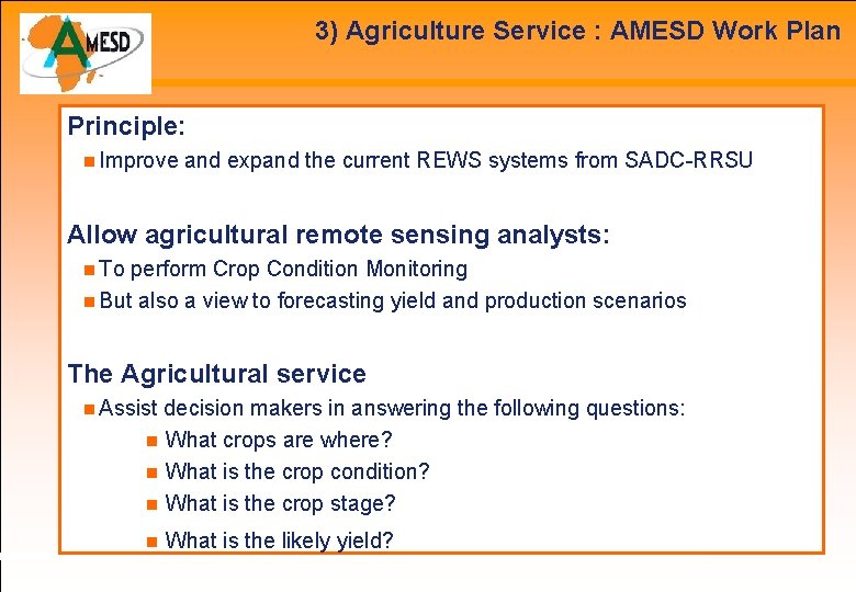 3) Agriculture Service : AMESD Work Plan Principle: Improve and expand the current REWS