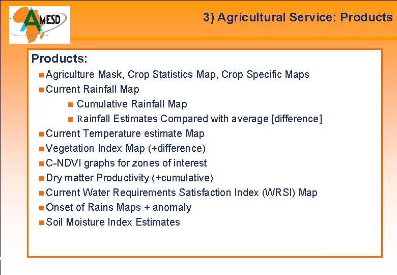 3) Agricultural Service: Products: Agriculture Mask, Crop Statistics Map, Crop Specific Maps Current Rainfall