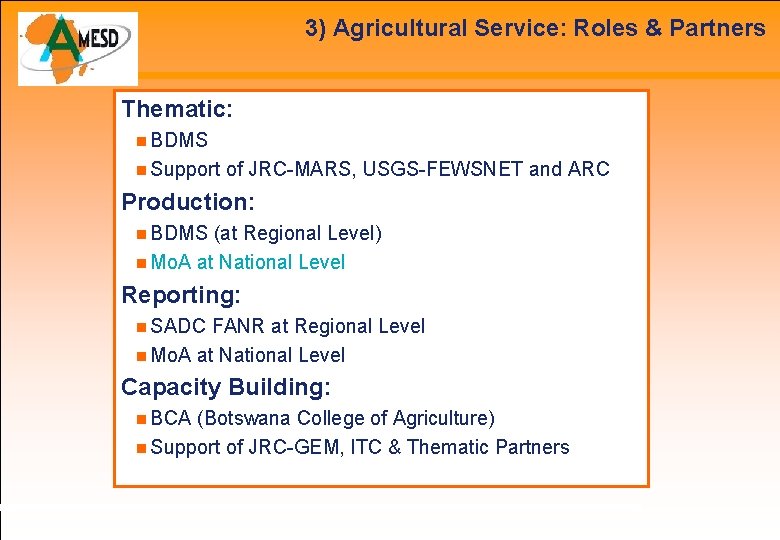 3) Agricultural Service: Roles & Partners Thematic: BDMS Support of JRC-MARS, USGS-FEWSNET and ARC