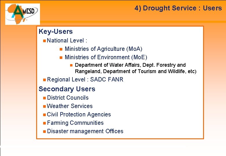 4) Drought Service : Users Key-Users National Level : Ministries of Agriculture (Mo. A)