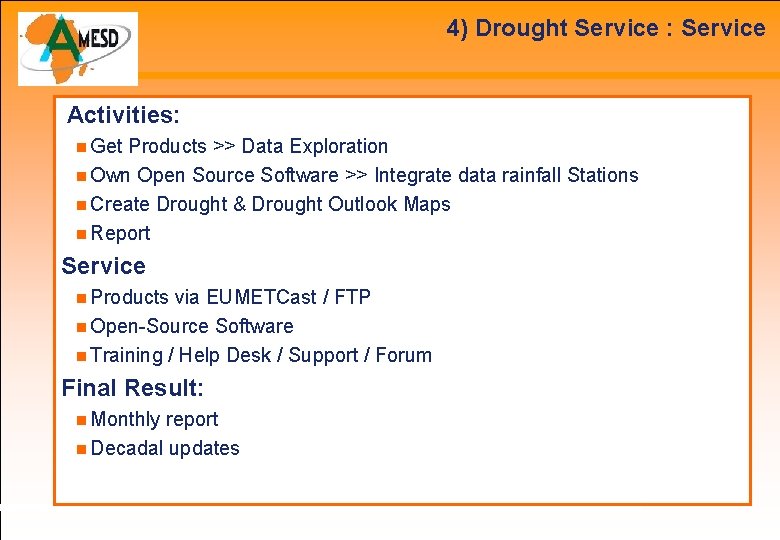 4) Drought Service : Service Activities: Get Products >> Data Exploration Own Open Source