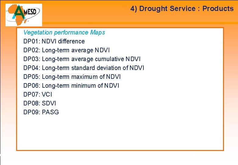 4) Drought Service : Products Vegetation performance Maps DP 01: NDVI difference DP 02: