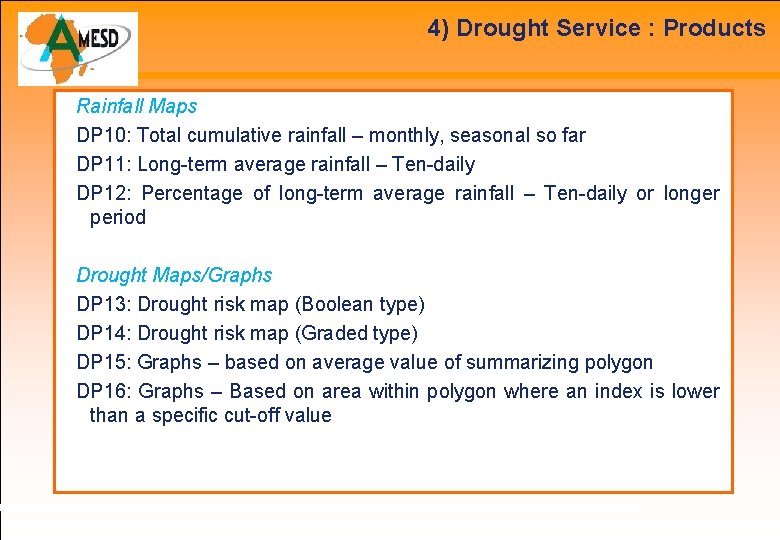 4) Drought Service : Products Rainfall Maps DP 10: Total cumulative rainfall – monthly,