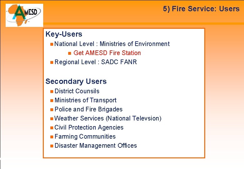 5) Fire Service: Users Key-Users National Level : Ministries of Environment Get AMESD Fire