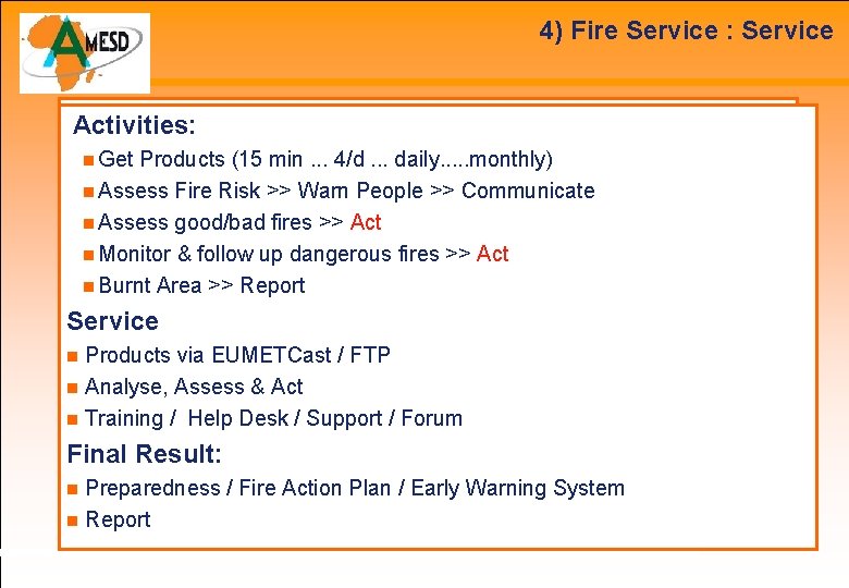 4) Fire Service : Service Principle: Activities: and geographically expand the current Improve Get