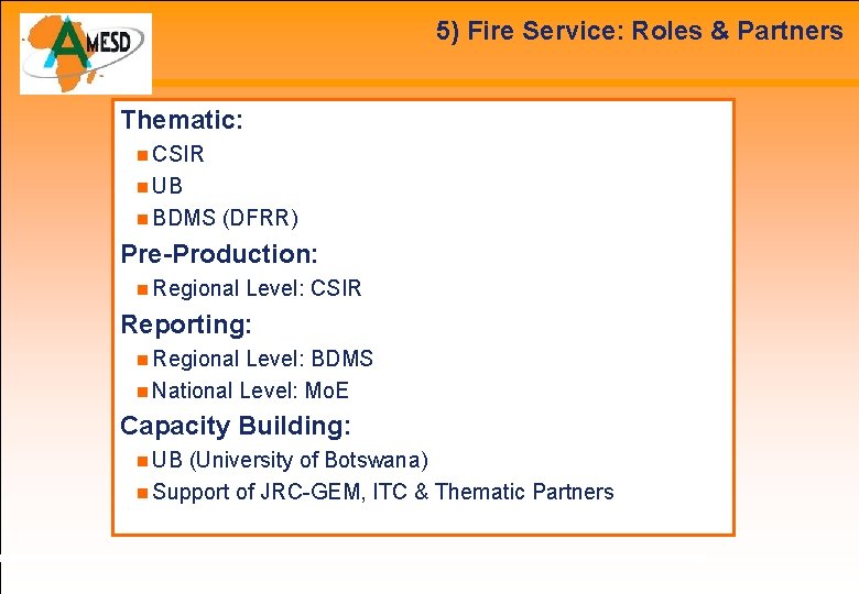 5) Fire Service: Roles & Partners Thematic: CSIR UB BDMS (DFRR) Pre-Production: Regional Level: