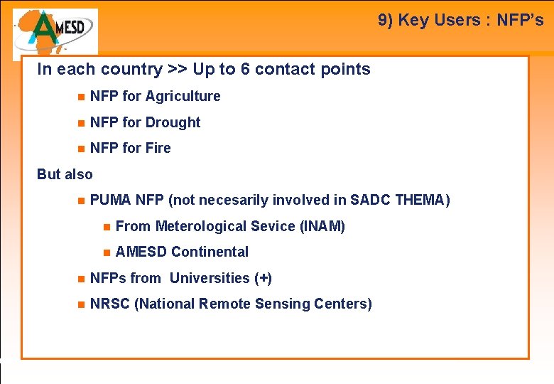 9) Key Users : NFP’s In each country >> Up to 6 contact points