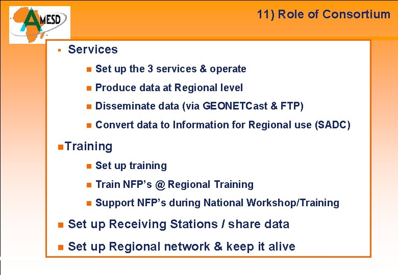 11) Role of Consortium Services Set up the 3 services & operate Produce data