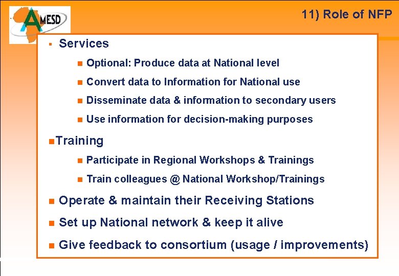 11) Role of NFP Services Optional: Produce data at National level Convert data to