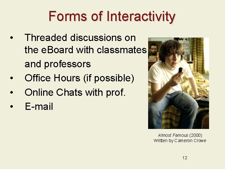 Forms of Interactivity • • Threaded discussions on the e. Board with classmates and