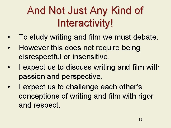 And Not Just Any Kind of Interactivity! • • To study writing and film