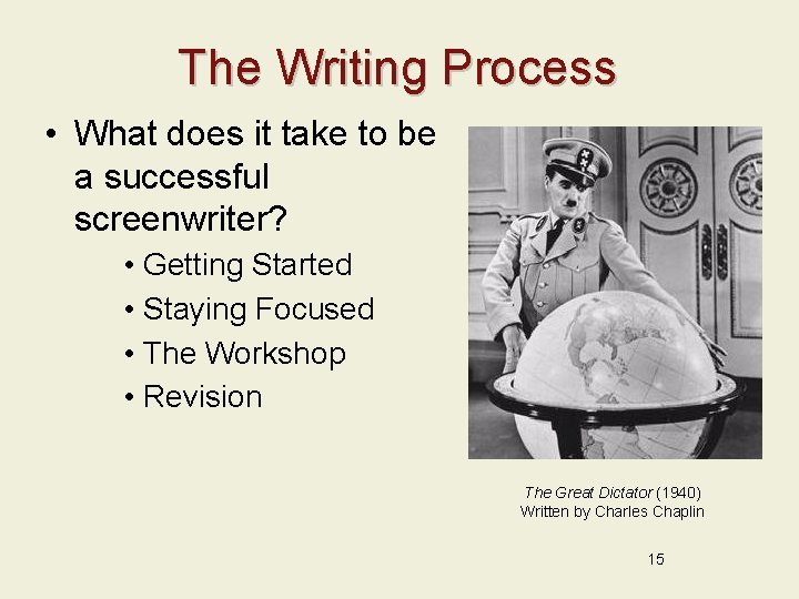 The Writing Process • What does it take to be a successful screenwriter? •