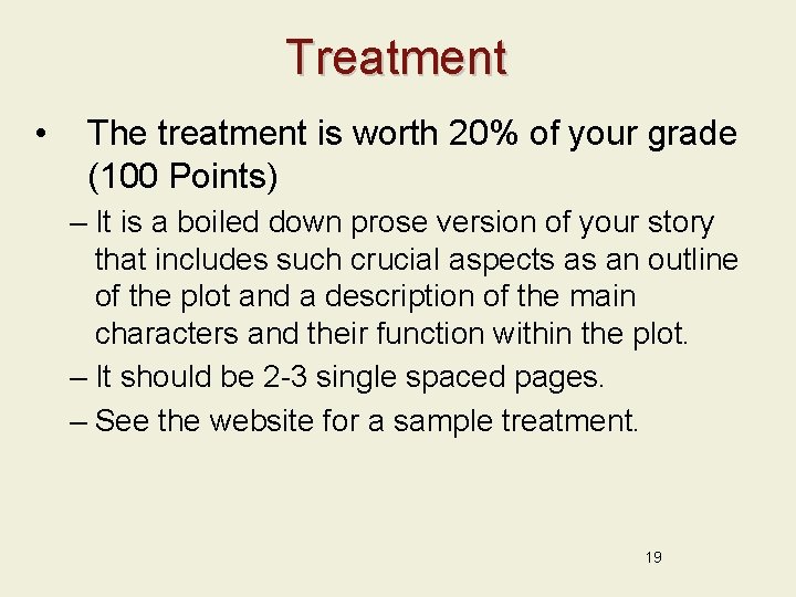 Treatment • The treatment is worth 20% of your grade (100 Points) – It