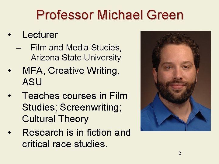 Professor Michael Green • Lecturer – • • • Film and Media Studies, Arizona