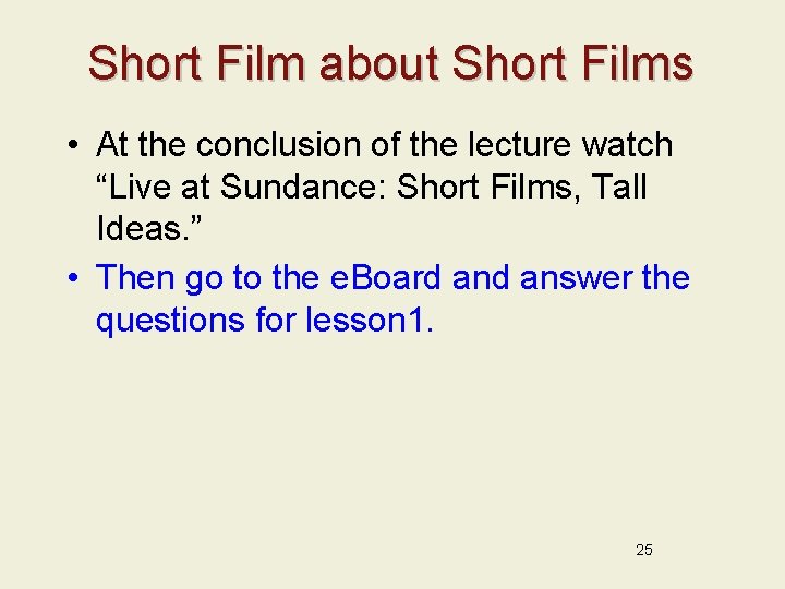 Short Film about Short Films • At the conclusion of the lecture watch “Live
