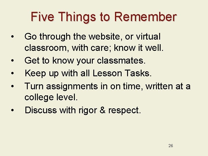 Five Things to Remember • • • Go through the website, or virtual classroom,