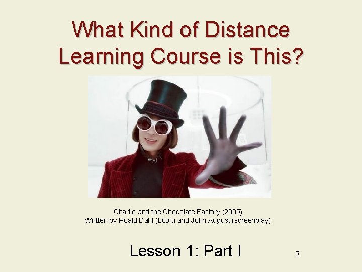 What Kind of Distance Learning Course is This? Charlie and the Chocolate Factory (2005)
