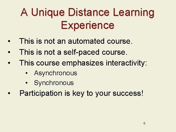 A Unique Distance Learning Experience • • • This is not an automated course.