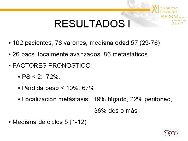 RESULTADOS I • 102 pacientes, 76 varones, mediana edad 57 (29 -76) • 26