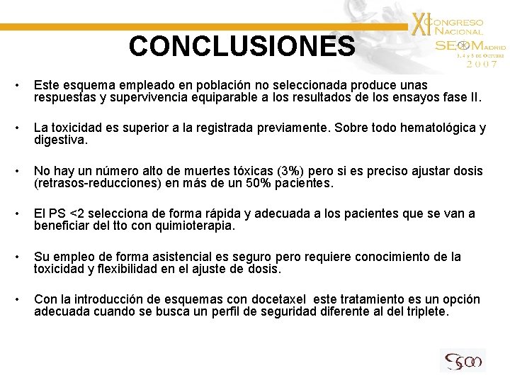 CONCLUSIONES • Este esquema empleado en población no seleccionada produce unas respuestas y supervivencia