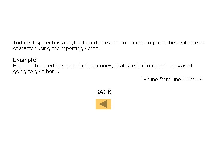 Indirect speech is a style of third-person narration. It reports the sentence of character