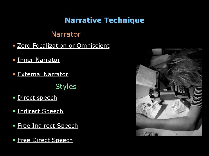 Narrative Technique Narrator § Zero Focalization or Omniscient § Inner Narrator § External Narrator