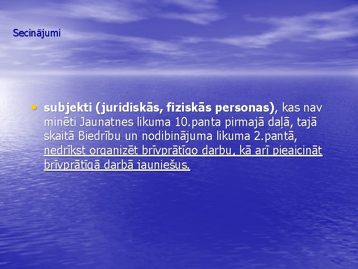 Secinājumi • subjekti (juridiskās, fiziskās personas), kas nav minēti Jaunatnes likuma 10. panta pirmajā