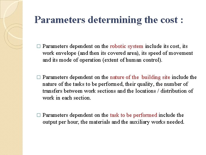 Parameters determining the cost : � Parameters dependent on the robotic system include its