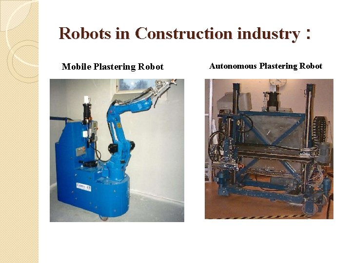 Robots in Construction industry : Mobile Plastering Robot Autonomous Plastering Robot 