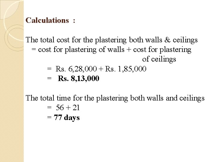 Calculations : The total cost for the plastering both walls & ceilings = cost