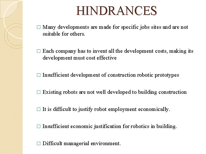 HINDRANCES � Many developments are made for specific jobs sites and are not suitable