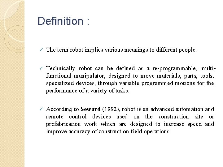 Definition : ü The term robot implies various meanings to different people. ü Technically