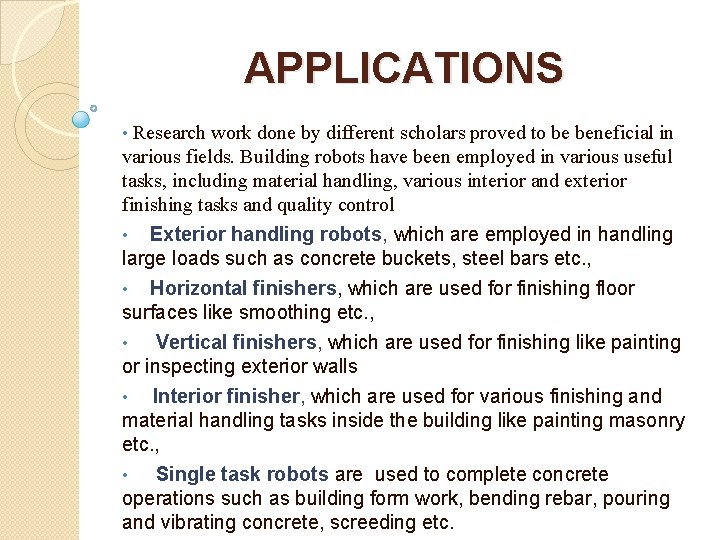 APPLICATIONS Research work done by different scholars proved to be beneficial in various fields.