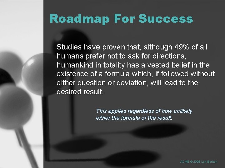 Roadmap For Success Studies have proven that, although 49% of all humans prefer not