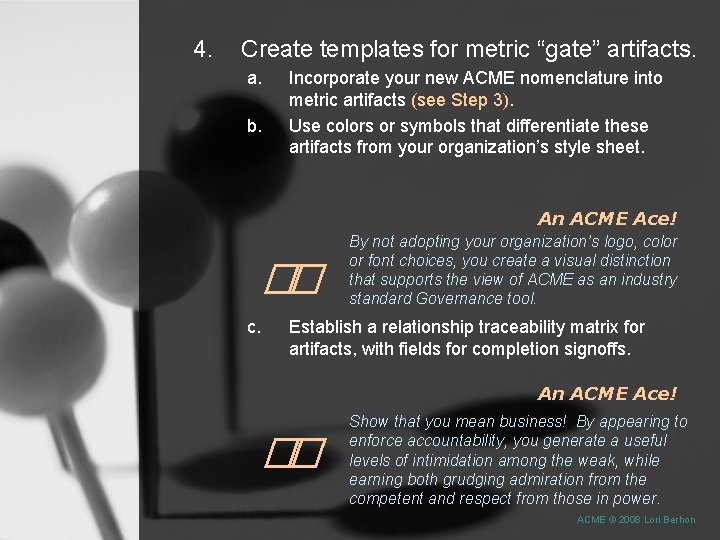 4. Create templates for metric “gate” artifacts. a. b. Incorporate your new ACME nomenclature