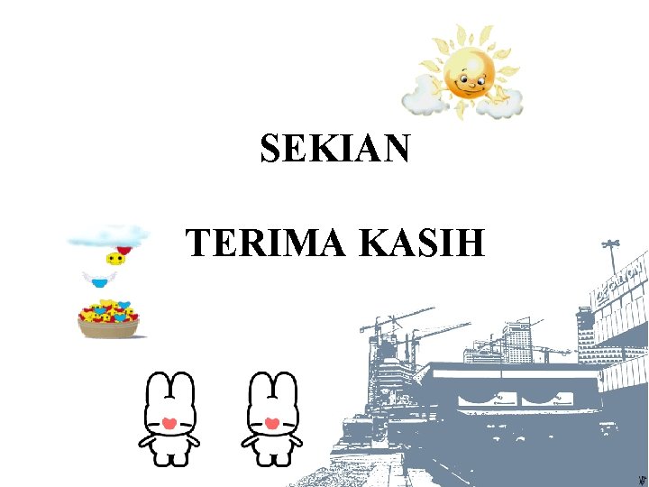 SEKIAN TERIMA KASIH 