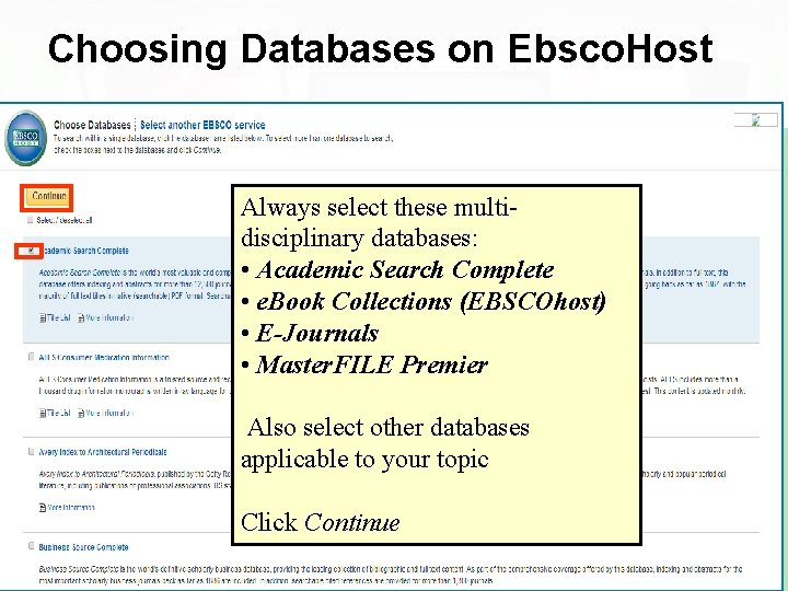 Choosing Databases on Ebsco. Host Always select these multidisciplinary databases: • Academic Search Complete