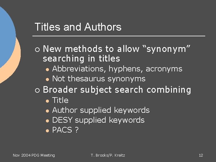 Titles and Authors ¡ New methods to allow “synonym” searching in titles l l