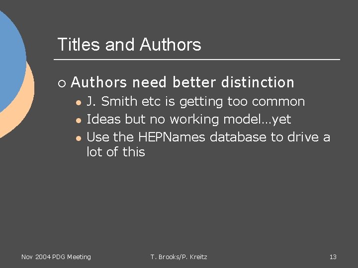 Titles and Authors ¡ Authors need better distinction l l l J. Smith etc