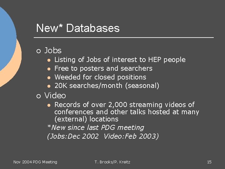 New* Databases ¡ Jobs l l ¡ Listing of Jobs of interest to HEP