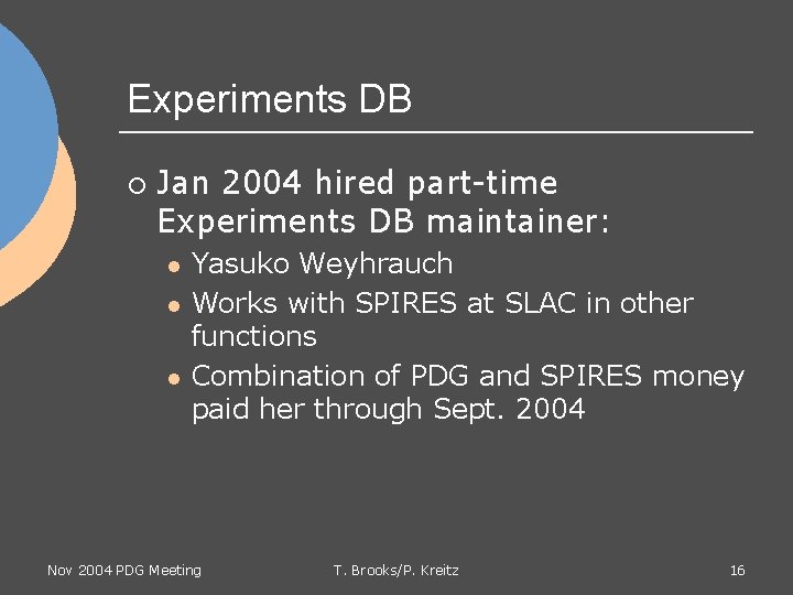 Experiments DB ¡ Jan 2004 hired part-time Experiments DB maintainer: l l l Yasuko