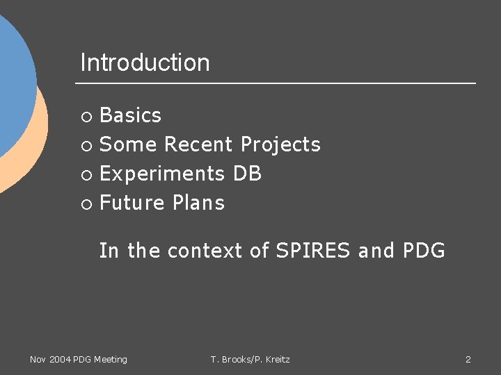 Introduction Basics ¡ Some Recent Projects ¡ Experiments DB ¡ Future Plans ¡ In