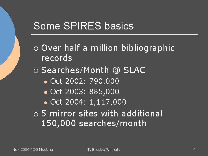 Some SPIRES basics Over half a million bibliographic records ¡ Searches/Month @ SLAC ¡