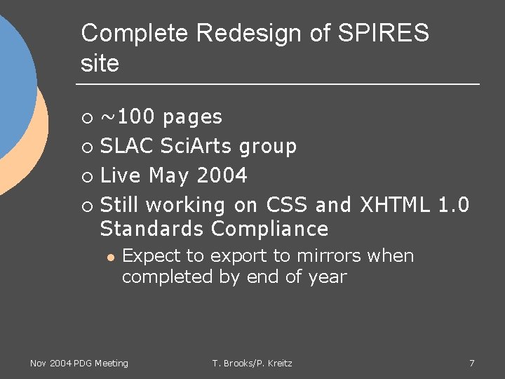 Complete Redesign of SPIRES site ~100 pages ¡ SLAC Sci. Arts group ¡ Live