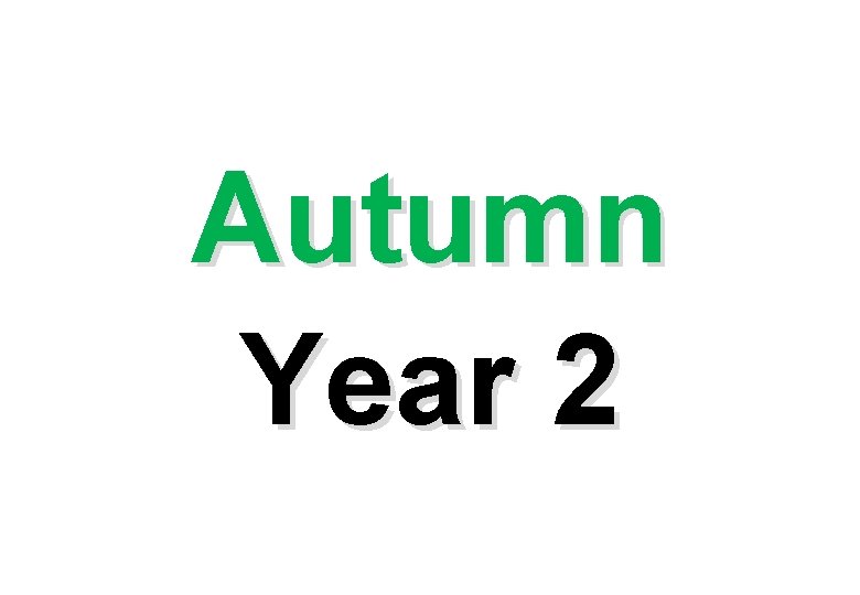 Autumn Year 2 