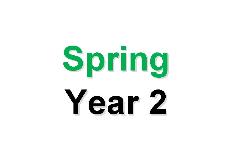 Spring Year 2 