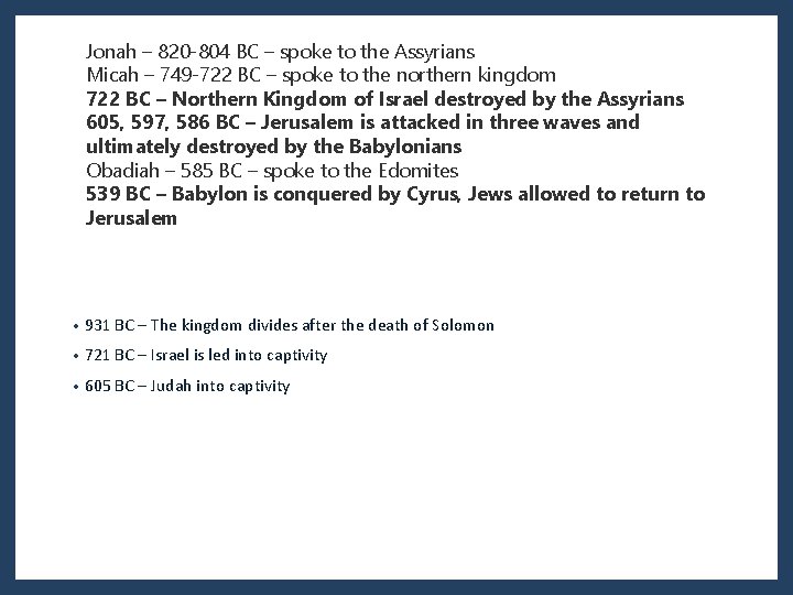 Jonah – 820 -804 BC – spoke to the Assyrians Micah – 749 -722 Jonah – 820 -804 BC – spoke to the Assyrians Micah – 749 -722